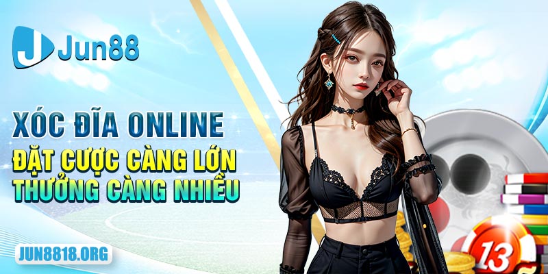 1 xoc dia online dat cuoc cang lon thuong cang nhieu 1