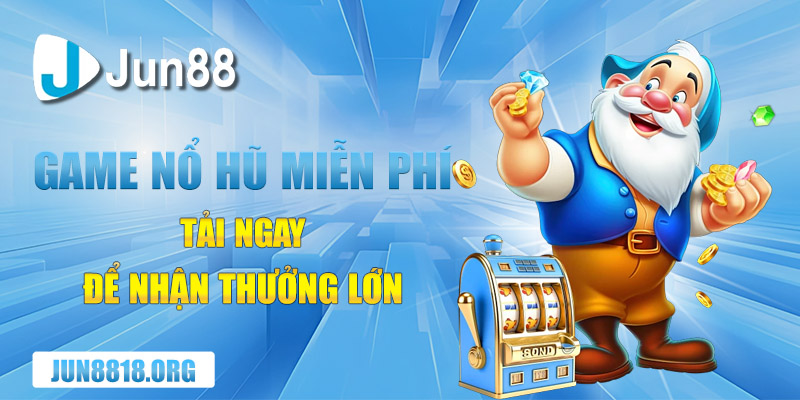 game no hu mien phi tai ngay de nhan thuong lon
