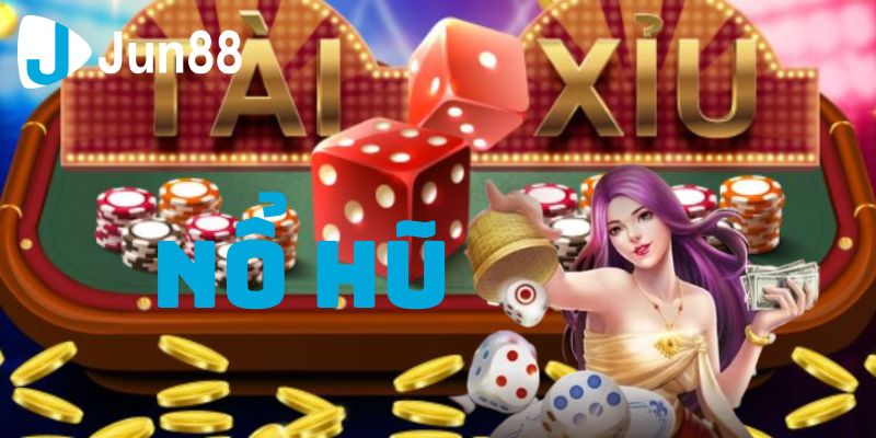 Thế nào là tài xỉu nổ hũ?