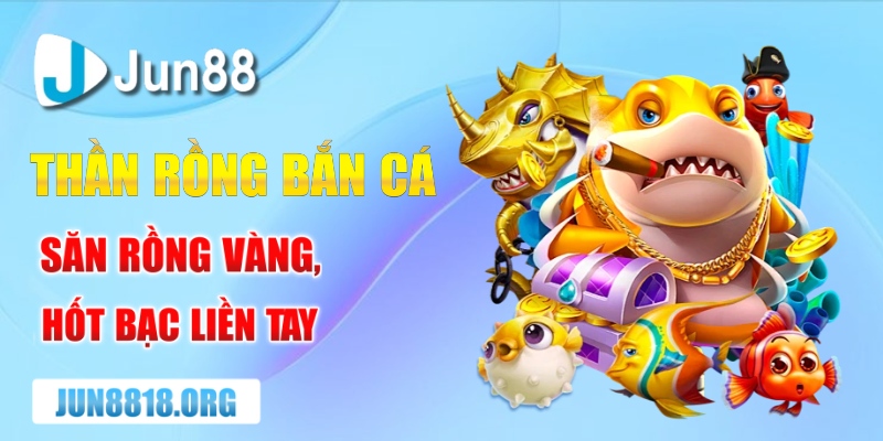 than rong ban ca san rong vang hot bac lien tay
