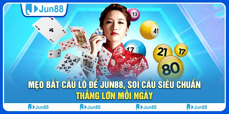meo-bat-cau-lo-de-jun88-soi-cau-sieu-chuan-thang-lon-moi-ngay