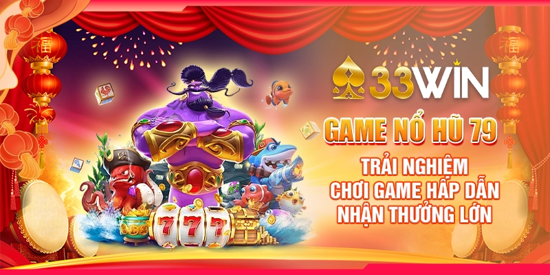 85 game no hu 79 trai nghiem choi game hap dan nhan thuong lon