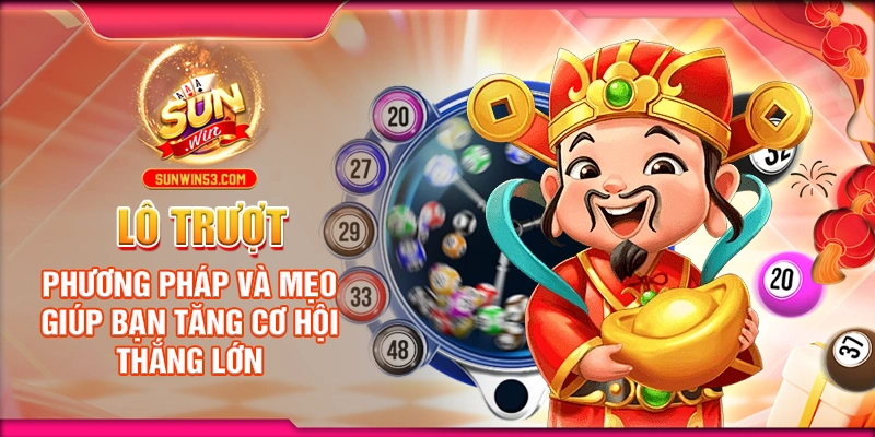 Lô Trượt: Phương Pháp Và Mẹo Giúp Bạn Tăng Cơ Hội Thắng Lớn