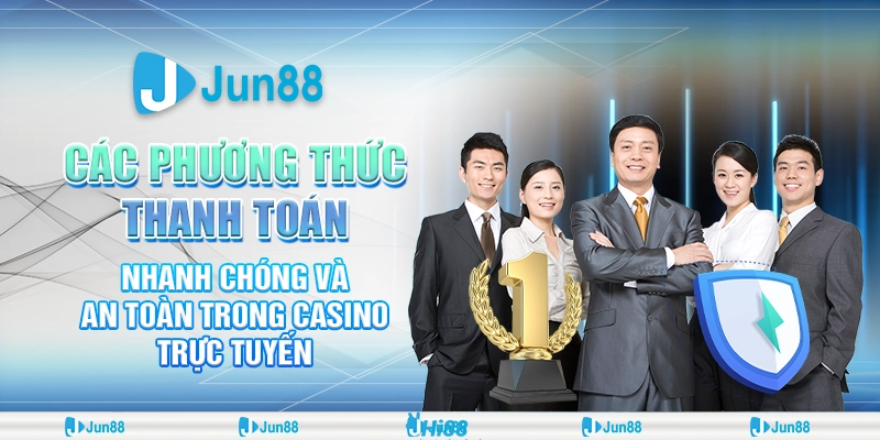 Các Phương Thức Thanh Toán Của Hệ Thống Thanh Toán Trong Casino Trực Tuyến