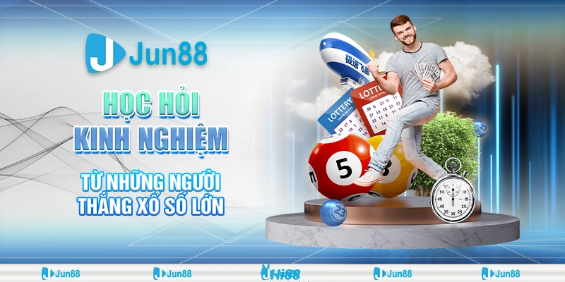Bí quyết học từ những người thắng xổ số hiệu quả nhất tại Jun88