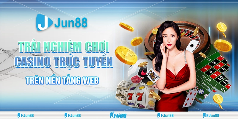 7 trai nghiem choi casino truc tuyen tren nen tang web